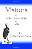 Visions of Sadhu Sundar Singh of India