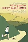 Perseverare � umano: Come aumentare l...