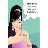 Attract Men Like Bees to Honey: The Magic Formula for Putting Him Under Your Spellby Silvia Han