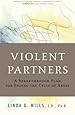Violent Partners: A Breakthrough Plan for Ending the Cycle of Abuse