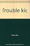 Trouble kid