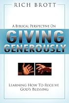 A Biblical Perspective on Giving Generously: Learning How to Receive God's Blessing
