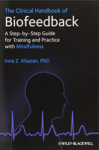 The Clinical Handbook of Biofeedback: A Step-by-Step Guide for Training and Practice with Mindfulness