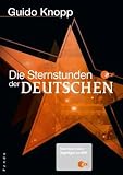 Die Sternstunden der Deutschen - Guido Knopp