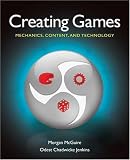 Creating Games: Mechanics, Content, and Technology