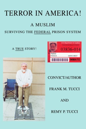 Terror In America!: A Muslim Surviving the Federal Prison System