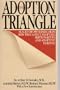 Adoption Triangle: Sealed or Opened Records : How They Affect Adoptees, Birth Parents, and Adoptive Parents