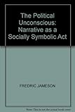 The political unconscious : narrative as a socially symbolic act