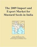 The 2009 Import and Export Market for Mustard Seeds in India