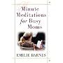 Minute Meditations for Busy Moms