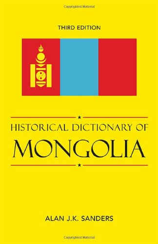 Historical Dictionary of Mongolia (Historical Dictionaries of Asia, Oceania, and the Middle East)