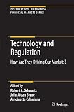 Technology and Regulation: How Are They Driving Our Markets? (Zicklin School of Business Financial Markets Series)