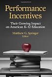 Performance Incentives: Their Growing Impact on American K-12 Education