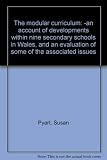 The modular curriculum : -an account of developments within nine secondary schools in Wales, and an evaluation of some of the associated issues