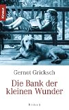 Die Bank der kleinen Wunder: Roman - Gernot Gricksch