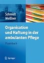 Organisation und Haftung in der ambulanten Pflege: Praxisbuch