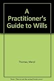 A practitioner's guide to wills