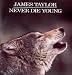 James Taylor: Never Die Young (Custom Inner Sleeve Contains Full Lyrics, Personnel) [VINYL LP] [STEREO] [CUTOUT]