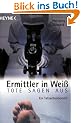 Ermittler in Weiss. Tote sagen aus.