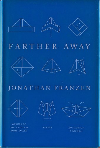 Farther Away: Essays, by Jonathan Franzen Farther Away: Essays, by Jonathan Franzen