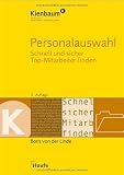 Personalauswahl: Schnell und sicher Top-Mitarbeiter finden - Boris von der Linde, Sonja Schustereit