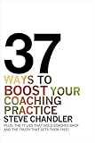37 Ways to BOOST Your Coaching Practice: PLUS: the 17 Lies That Hold Coaches Back and the Truth That Sets Them Free!