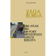 Vagabonda: Eine Frau und ein Pony unterwegs durch Europa