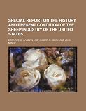 Special report on the history and present condition of the sheep industry of the United States