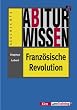 Abiturwissen: Franz�sische Revolution