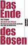 Das Ende des B�sen: Die Naturwissenschaft entdeckt das Gute im Menschen