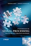 Fundamentals of Signal Processing for Sound and Vibration Engineers