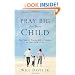 Pray Big for Your Child: The Power of Praying God's Promises for Your Child's Life
