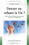 Donner ou refuser la vie ?