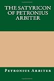 The Satyricon of Petronius Arbiter