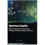 Quantum Liquids: Bose Condensation And Cooper Pairing in Condensed-matter Systems (Oxford Graduate Texts)