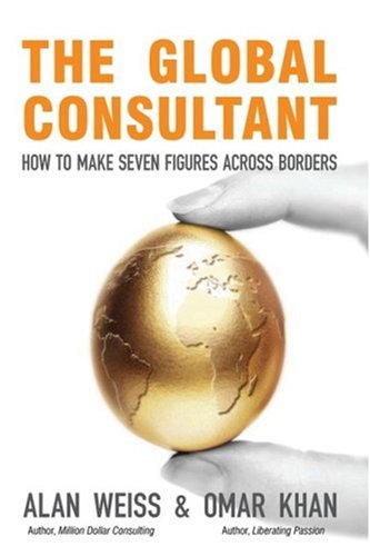 The Global Consultant: How to Make Seven Figures Across Borders