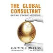 The Global Consultant: How to Make Seven Figures Across Borders ~ Alan Weiss