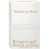 Religion und Politik in Tibet (Verlag der Weltreligionen Taschenbuch)von "Michael von Br�ck"
