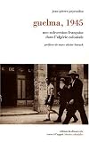 Guelma, 1945 : Une subversion fran�aise dans l_Alg�rie coloniale