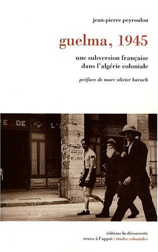 Guelma, 1945 : Une subversion fran�aise dans l_Alg�rie coloniale
