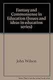 Fantasy and common sense in education
