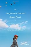 The Confederate General Rides North: A Novel