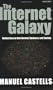 The Internet Galaxy: Reflections on the Internet, Business, and Society (Clarendon Lectures in Management Studies)