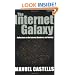 The Internet Galaxy: Reflections on the Internet, Business, and Society (Clarendon Lectures in Management Studies)