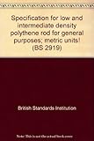 Specification for low and intermediate density polythene rod for general purposes; metric units!