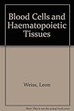 The blood cells and hematopoietic tissues
