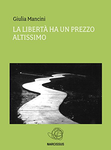La libertà ha un prezzo altissimo (Italian Edition)