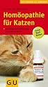 Homöopathie für Katzen: Die erfolgreiche Heilmethode jetzt auch für Ihr Tier. Extra: Bach-Blüten