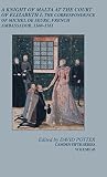 A knight of Malta at the court of Elizabeth I : the correspondence of Michel de Seure, French ambassador, 1560-1561