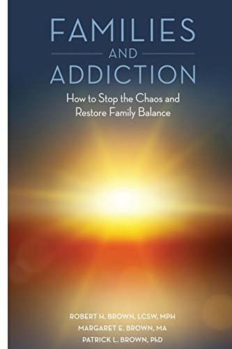 families and addiction how to stop the chaos and restore family balance